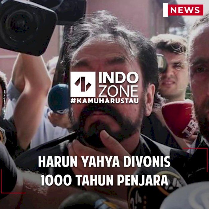 Harun Yahya Divonis 1000 Tahun Penjara