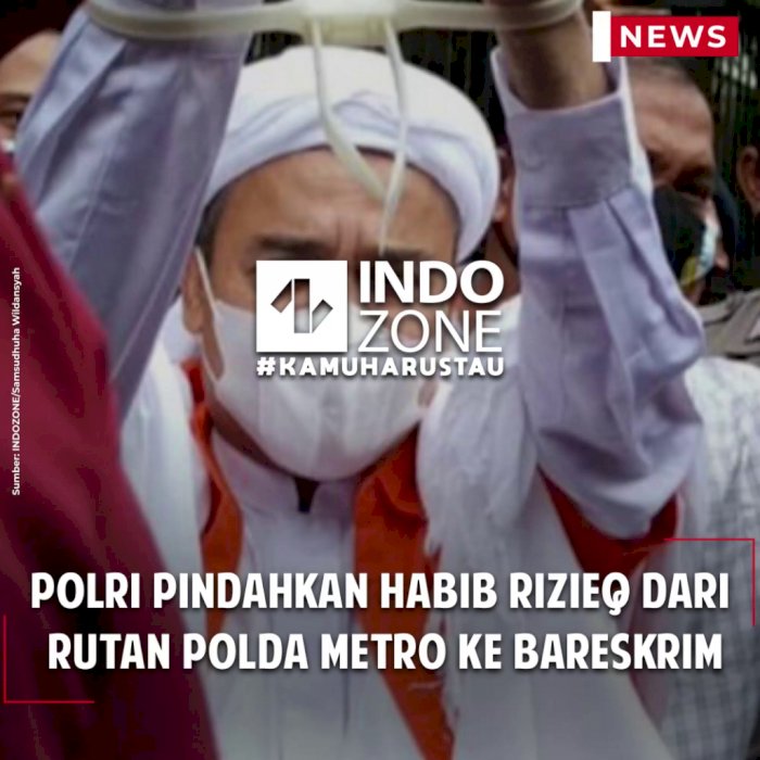 Polri Pindahkan Habib Rizieq dari  Rutan Polda Metro ke Bareskrim