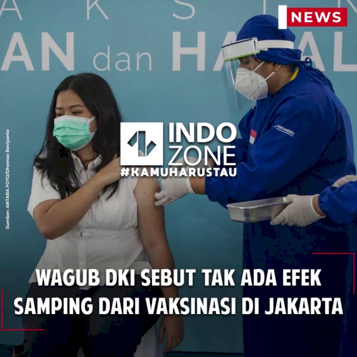 Wagub DKI Sebut Tak Ada Efek Samping dari Vaksinasi di Jakarta