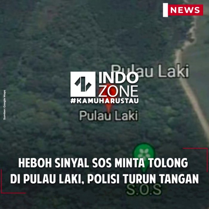 Heboh Sinyal SOS Minta Tolong  di Pulau Laki, Polisi Turun Tangan
