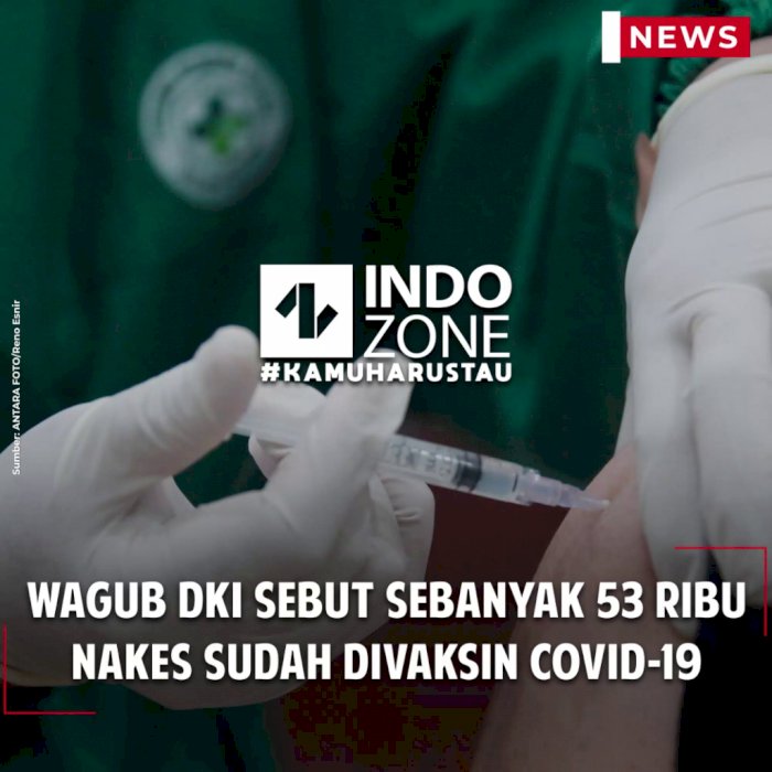 Wagub DKI Sebut Sebanyak 53 Ribu Nakes Sudah Divaksin Covid-19
