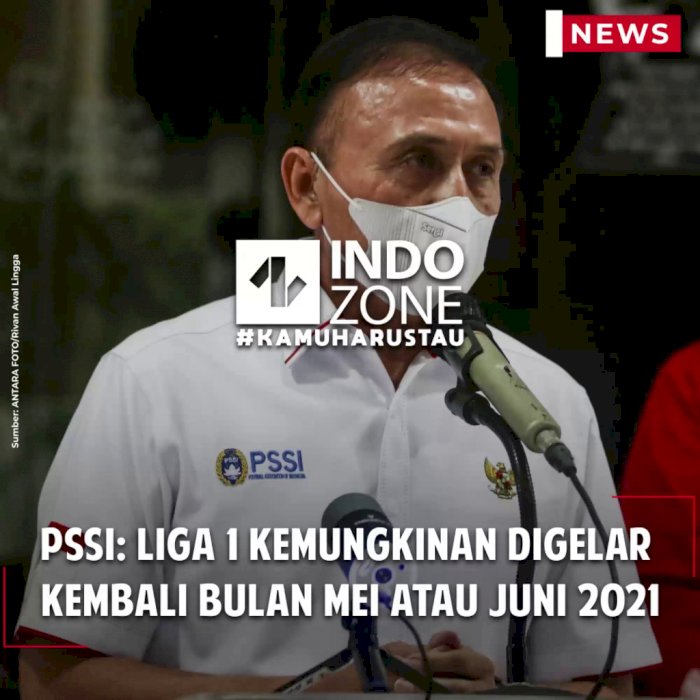 PSSI: Liga 1 Kemungkinan Digelar Kembali Bulan Mei atau Juni 2021
