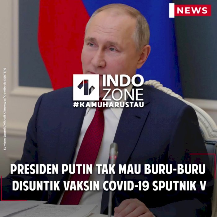 Presiden Putin Tak Mau Buru-buru Disuntik Vaksin Covid-19 Sputnik V