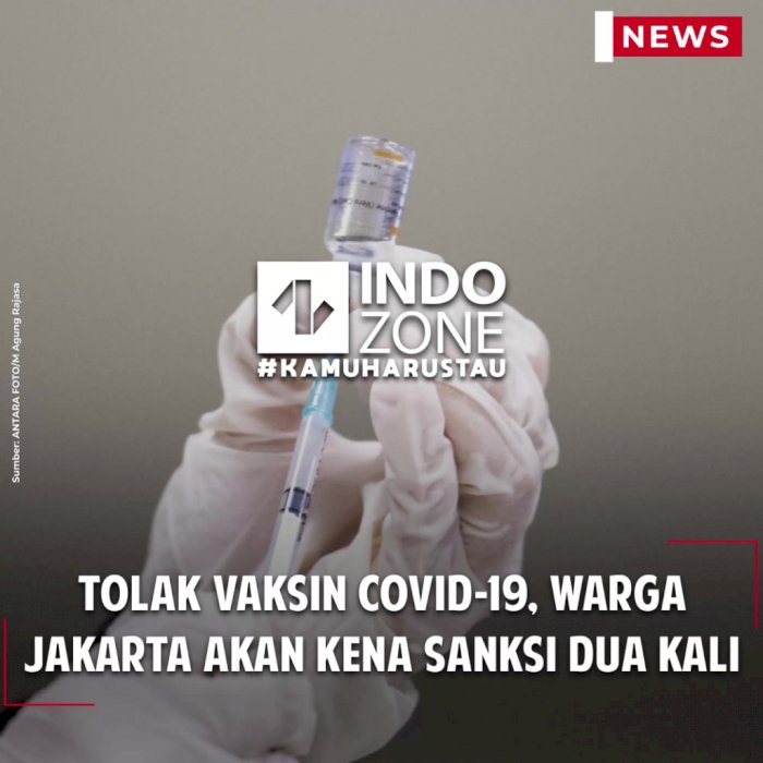 Tolak Vaksin Covid-19, Warga Jakarta akan Kena Sanksi Dua Kali