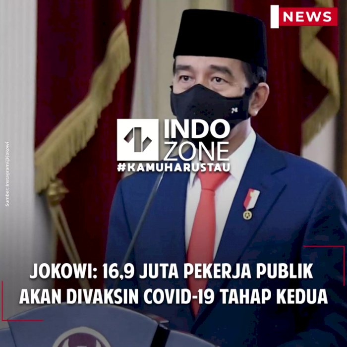 Jokowi: 16,9 Juta Pekerja Publik  akan Divaksin Covid-19 Tahap Kedua
