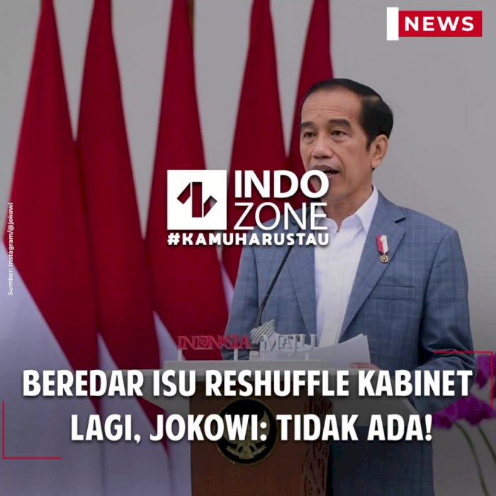 Beredar Isu Reshuffle Kabinet Lagi, Jokowi: Tidak Ada!