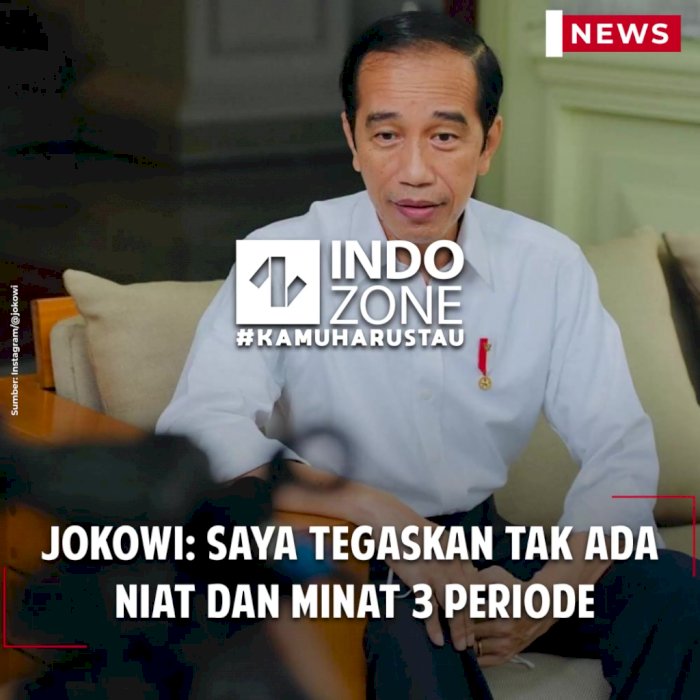 Jokowi: Saya Tegaskan Tak Ada Niat dan Minat 3 Periode