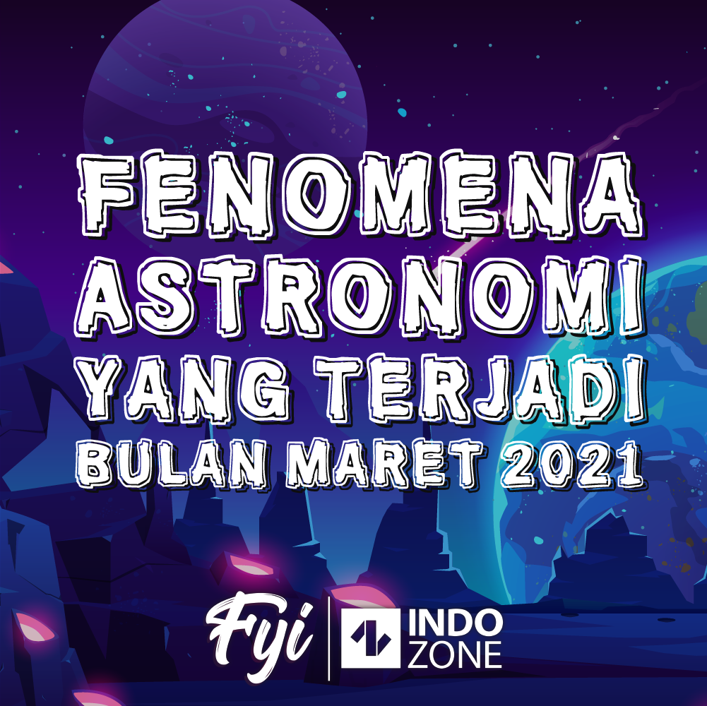 Fenomena Astronomi Yang Terjadi Bulan Maret 2021 | Indozone.id