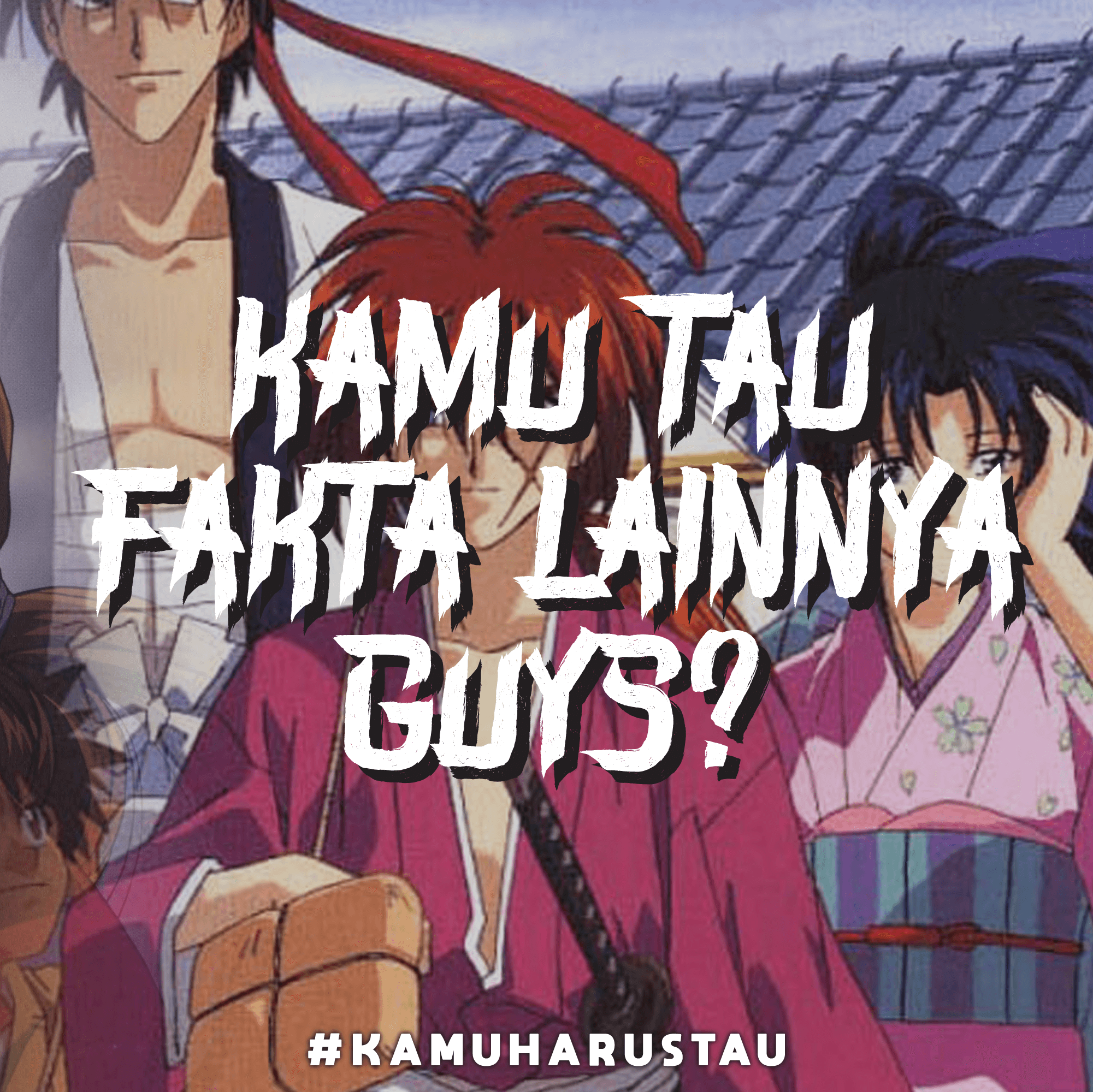 Fakta Menarik Sosok Kenshin Himura Anime Samurai X Indozoneid