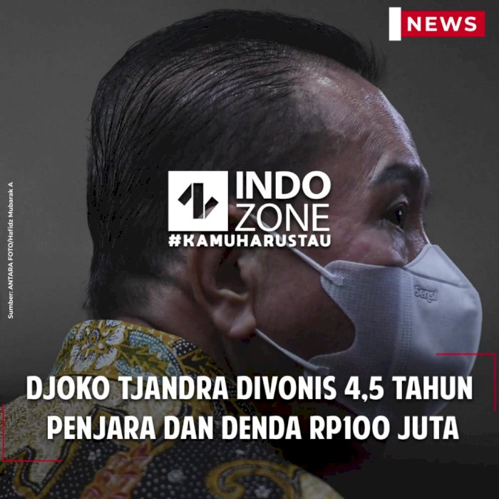 Djoko Tjandra Divonis 4,5 Tahun Penjara dan Denda Rp100 Juta