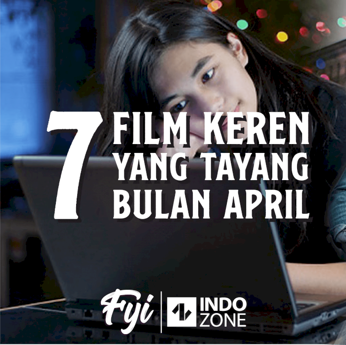 7 Film Keren Yang Tayang Bulan April