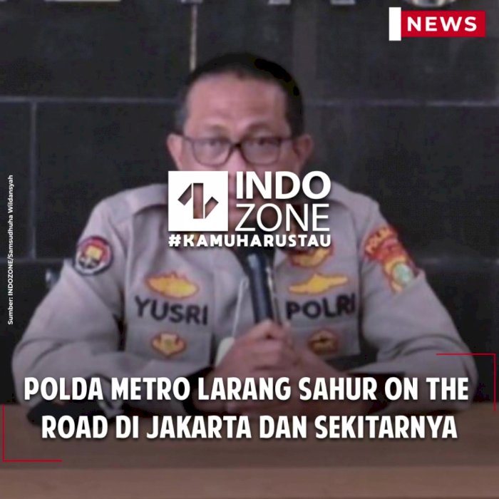 Polda Metro Larang Sahur on The  Road di Jakarta dan Sekitarnya