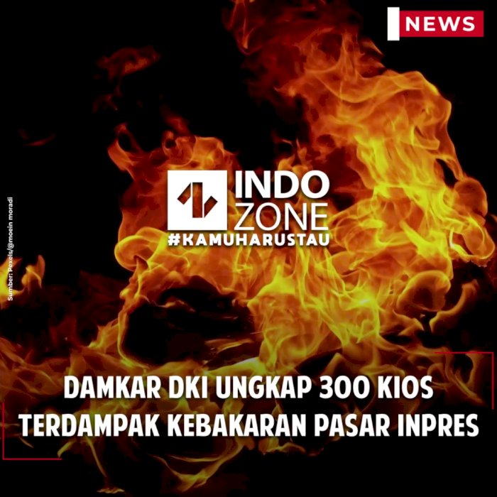 Damkar DKI Ungkap 300 Kios Terdampak Kebakaran Pasar Inpres
