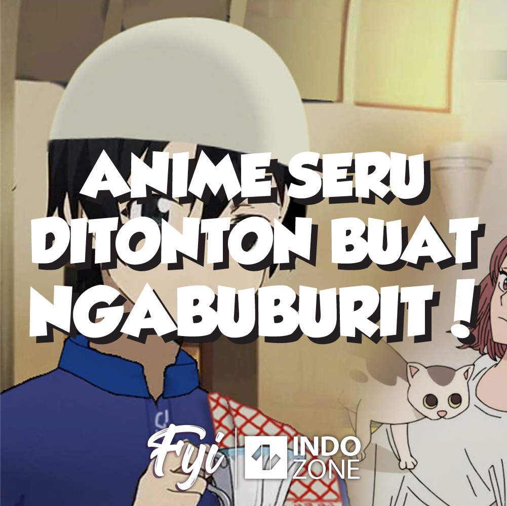 Anime Seru Ditonton Buat Ngabuburit! | Indozone.id