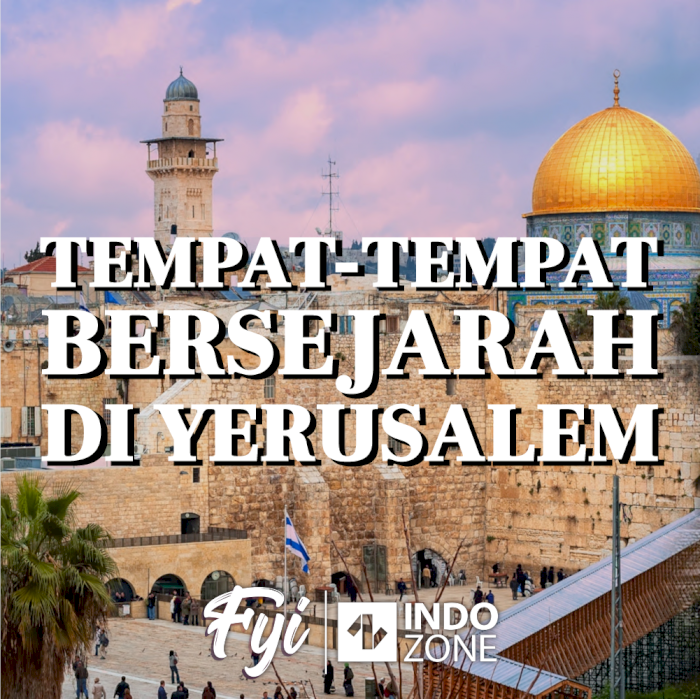 Tempat-Tempat Bersejarah Di Yerusalem
