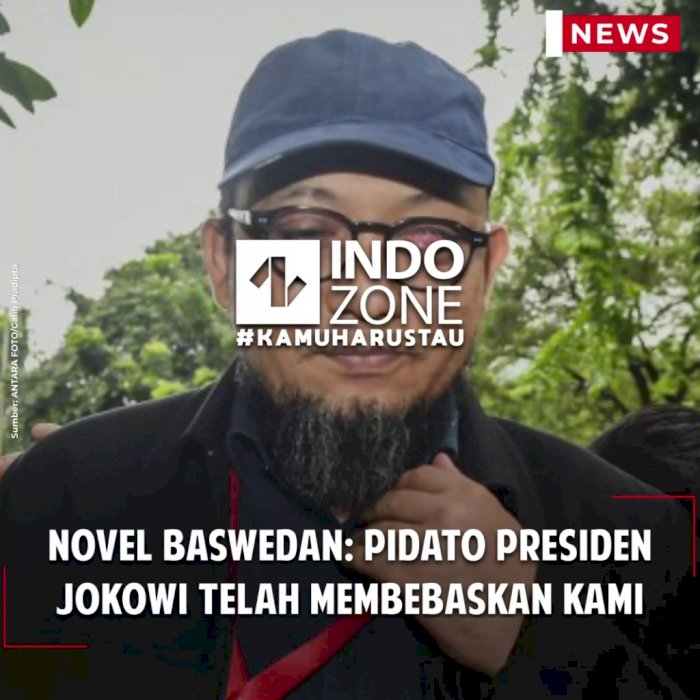 Novel Baswedan: Pidato Presiden Jokowi Telah Membebaskan Kami
