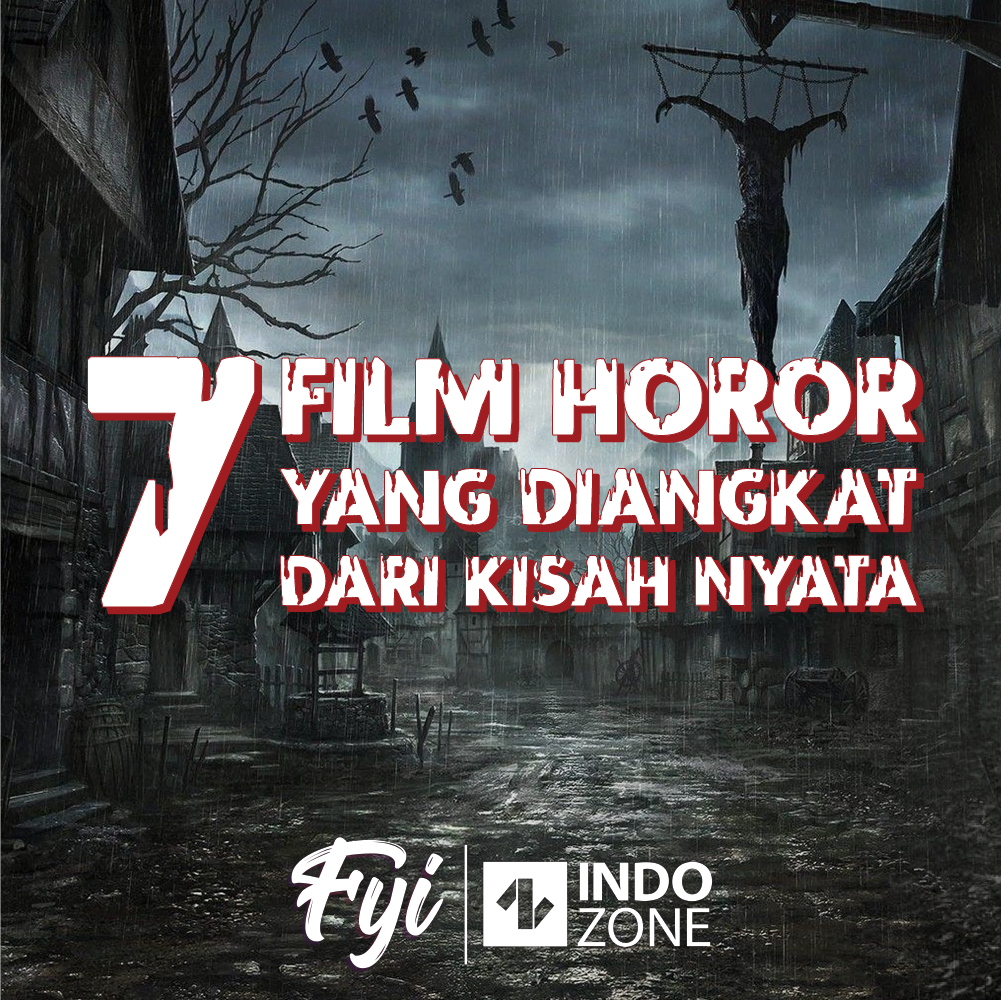 7 Film Horor Yang Diangkat Dari Kisah Nyata | Indozone.id