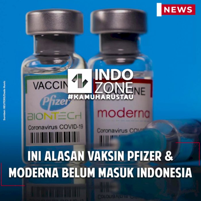 Ini Alasan Vaksin Pfizer & Moderna Belum Masuk Indonesia