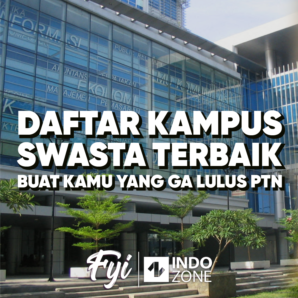 Daftar Kampus Swasta Terbaik Buat Kamu Yang Ga Lulus PTN | Indozone.id