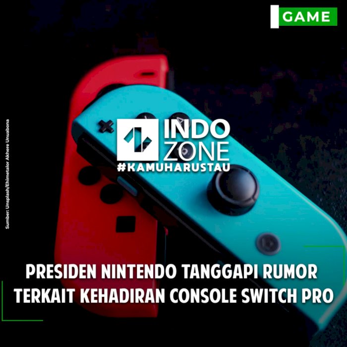 Presiden Nintendo Tanggapi Rumor Terkait Kehadiran Console Switch Pro