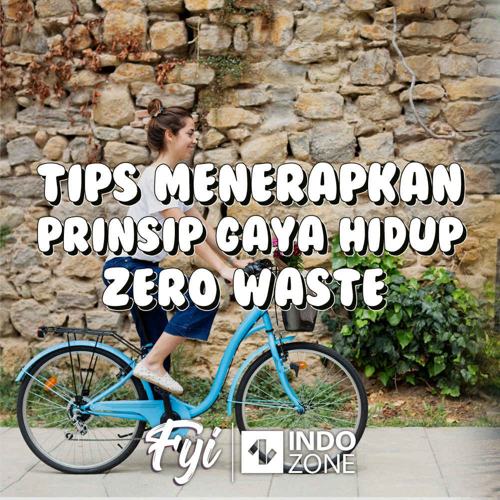 Tips Menerapkan Prinsip Gaya Hidup Zero Waste | Indozone.id