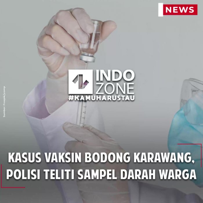 Kasus Vaksin Bodong Karawang, Polisi Teliti Sampel Darah Warga