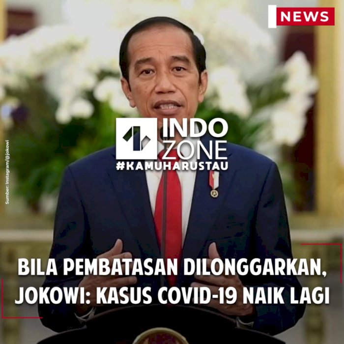 Bila Pembatasan Dilonggarkan, Jokowi: Kasus Covid-19 Naik Lagi