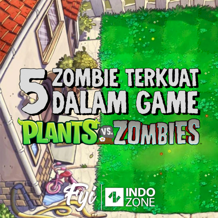 5 Zombie Terkuat Dalam Game Plants vs Zombie