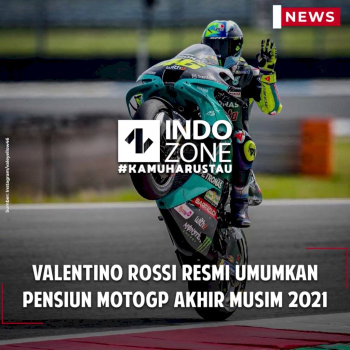 Valentino Rossi Resmi Umumkan Pensiun MotoGP Akhir Musim 2021