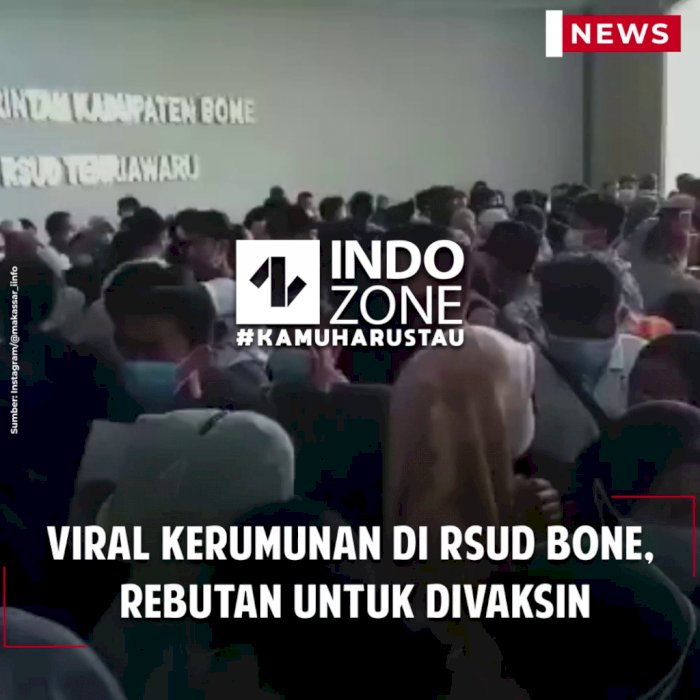 Viral Kerumunan di RSUD Bone, Rebutan untuk Divaksin
