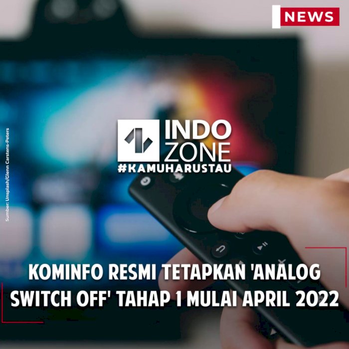 Kominfo Resmi Tetapkan 'Analog Switch Off' Tahap 1 Mulai April 2022