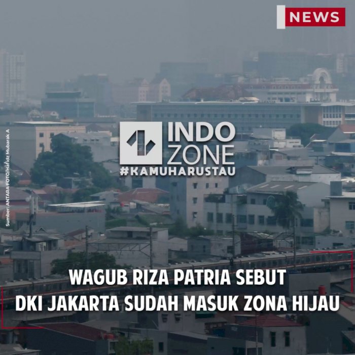 Wagub Riza Patria Sebut DKI Jakarta Sudah Masuk Zona Hijau