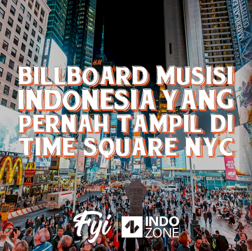 Billboard Musisi Indonesia Yang Pernah Tampil Di Time Square NYC