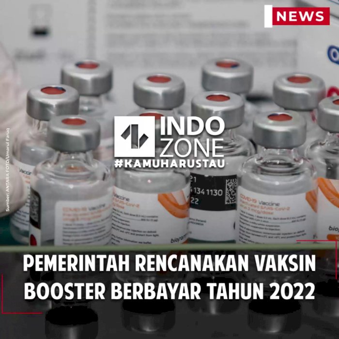 Pemerintah Rencanakan Vaksin Booster Berbayar Tahun 2022