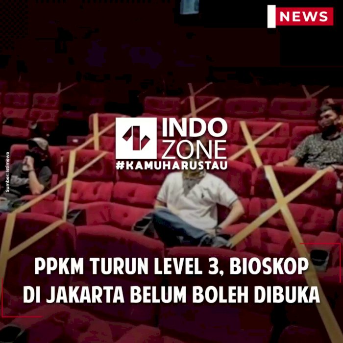 PPKM Turun Level 3, Bioskop di Jakarta Belum Boleh Dibuka