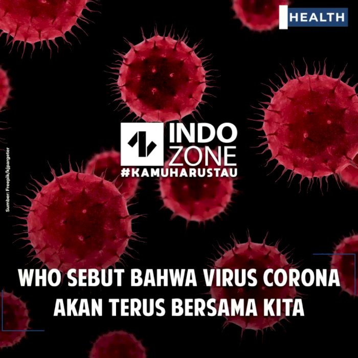 WHO Sebut Bahwa Virus Corona Akan Terus Bersama Kita