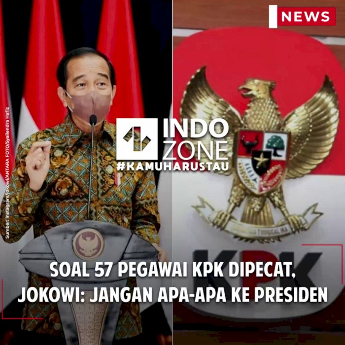 Soal 57 Pegawai KPK Dipecat, Jokowi: Jangan Apa-apa ke Presiden