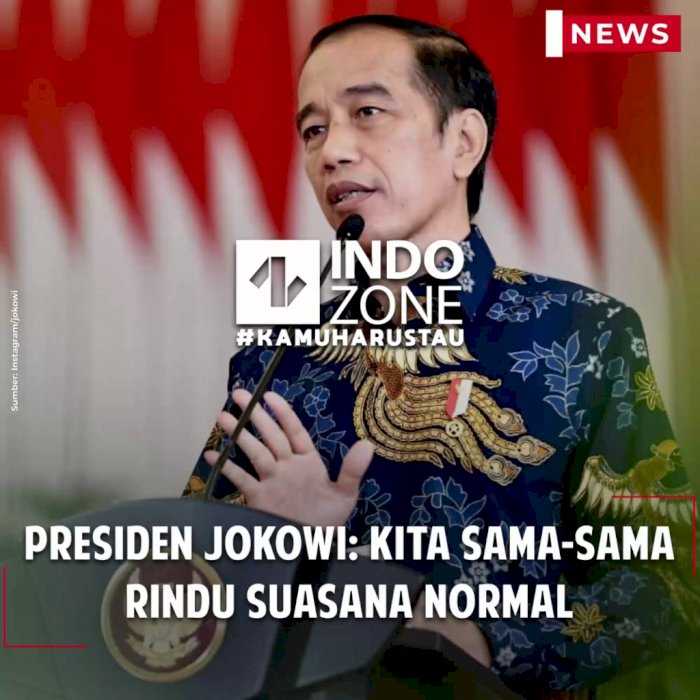 Presiden Jokowi: Kita Sama-sama Rindu Suasana Normal