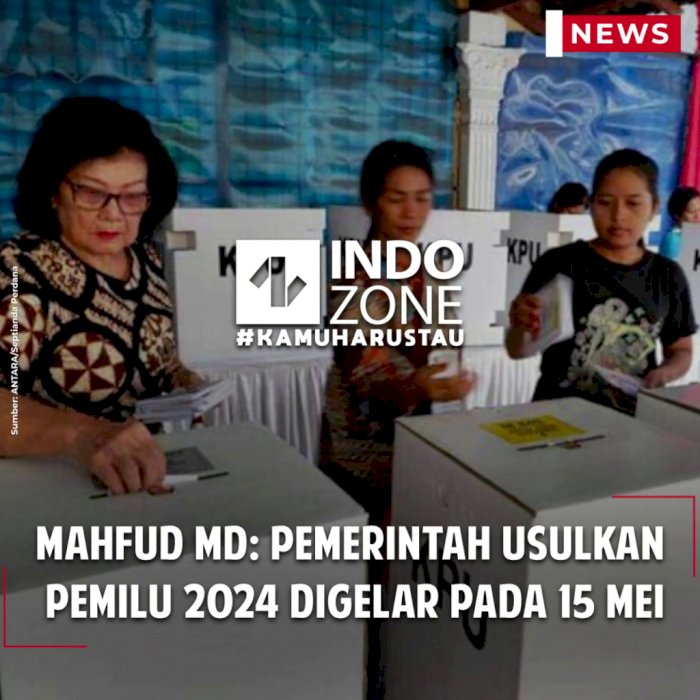 Mahfud MD: Pemerintah Usulkan Pemilu 2024 Digelar pada 15 Mei