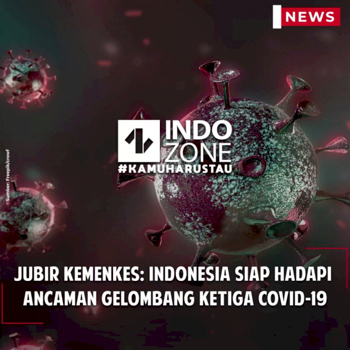 Jubir Kemenkes: Indonesia Siap Hadapi Ancaman Gelombang Ketiga Covid-19