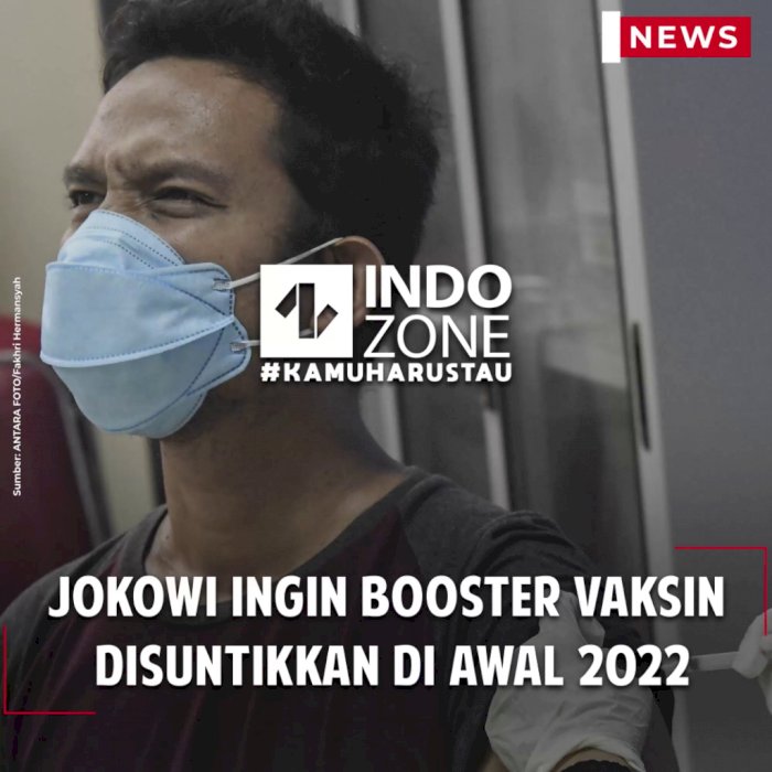 Jokowi Ingin Booster Vaksin Disuntikkan di Awal 2022