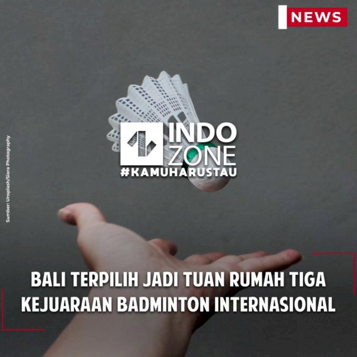 Bali Terpilih Jadi Tuan Rumah Tiga Kejuaraan Badminton Internasional