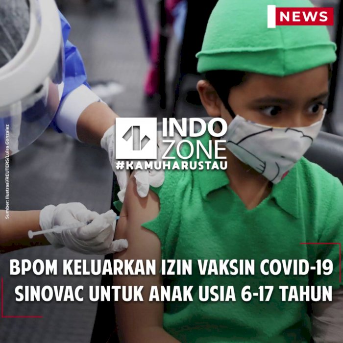 BPOM Keluarkan Izin Vaksin Covid-19 Sinovac untuk Anak Usia 6-17 Tahun