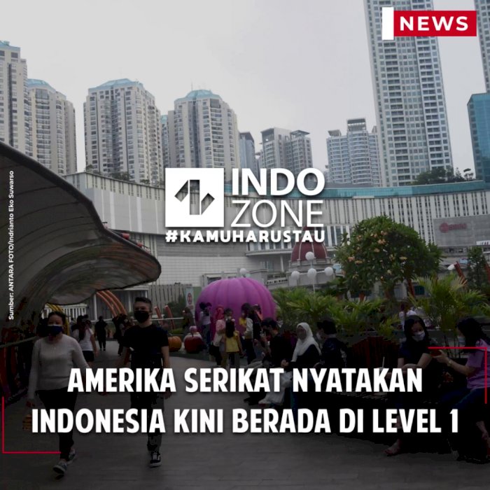 Amerika Serikat Nyatakan Indonesia Kini Berada di Level 1
