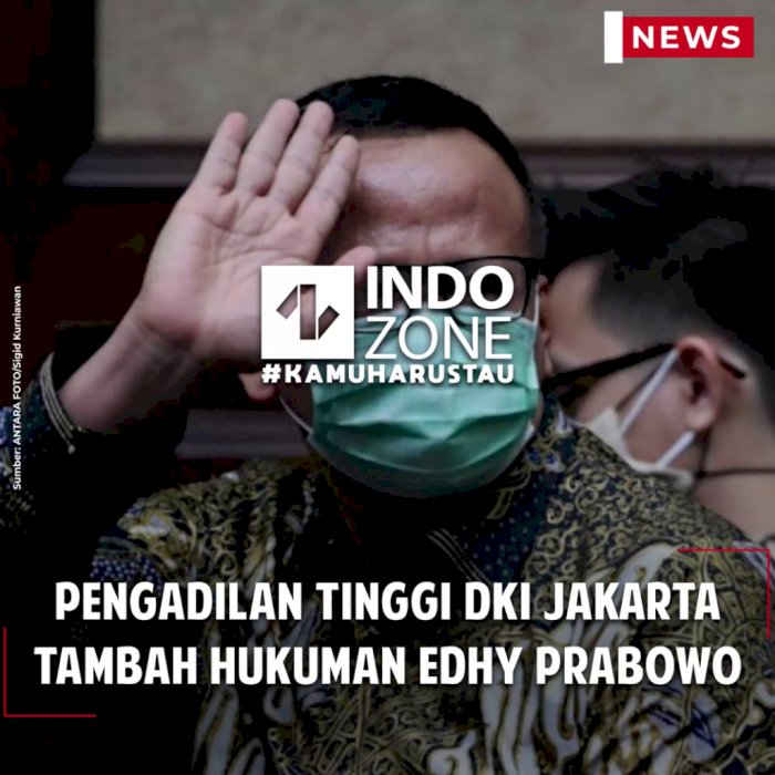 Pengadilan Tinggi DKI Jakarta Tambah Hukuman Edhy Prabowo