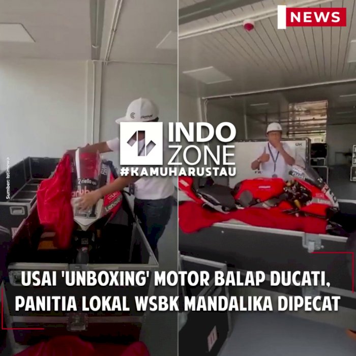 Usai 'Unboxing' Motor Balap Ducati, Panitia Lokal WSBK Mandalika Dipecat