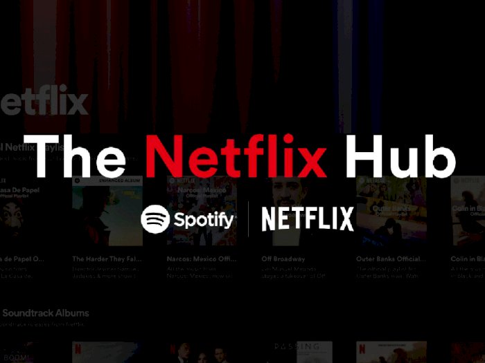 Spotify Kolaborasi dengan Netflix, Hadirkan Halaman Khusus Bernama Netflix Hub