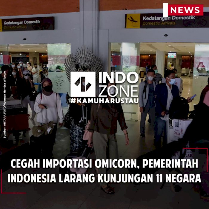 Cegah Importasi Omicorn, Pemerintah Indonesia Larang Kunjungan 11 Negara