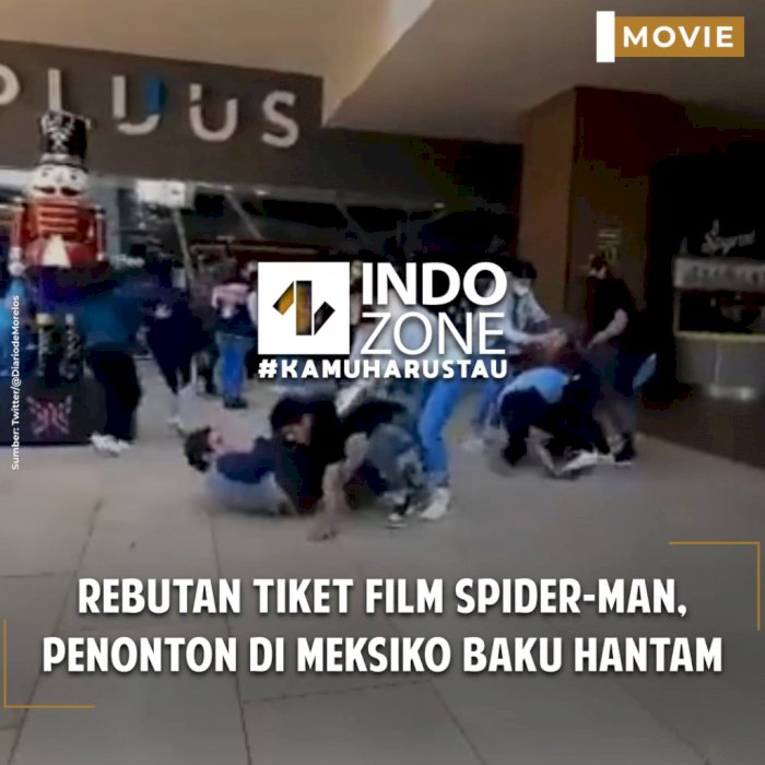 Rebutan Tiket Film Spider-Man, Penonton di Meksiko Baku Hantam