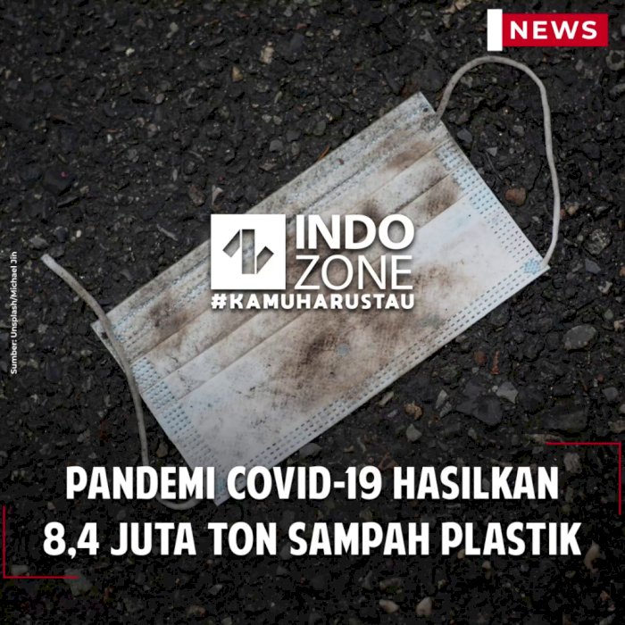 Pandemi Covid-19 Hasilkan 8,4 Juta Ton Sampah Plastik
